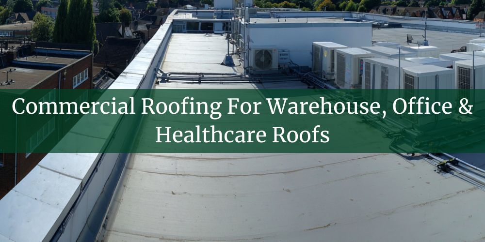 blog/commercial-roofing-for-warehouse-office-and-healthcare-roofs.jpg