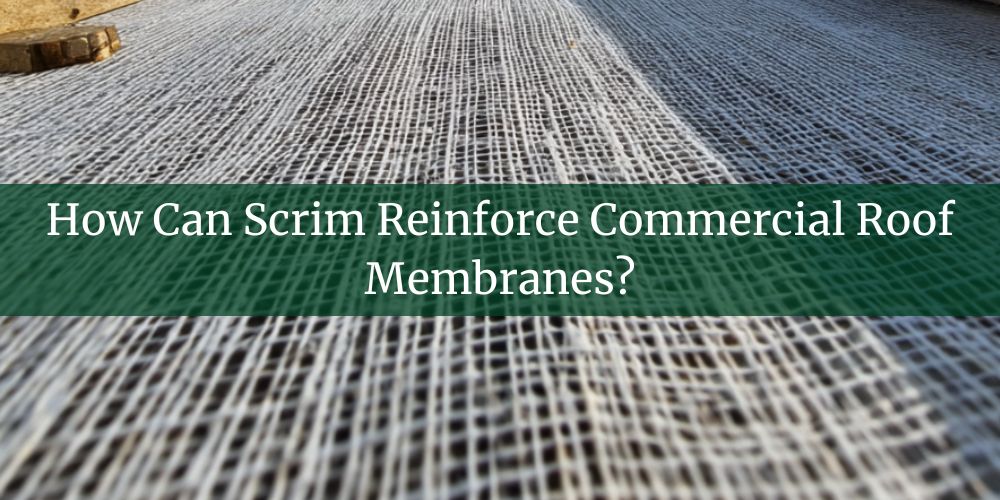blog/how-can-scrim-reinforce-commercial-roof-membranes.jpg
