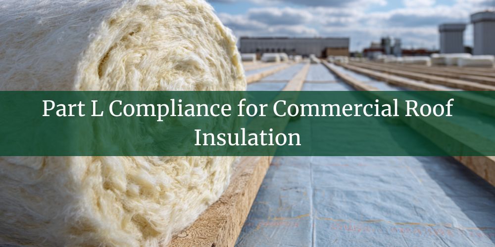 blog/part-l-compliance-for-commercial-roof-insulation.jpg
