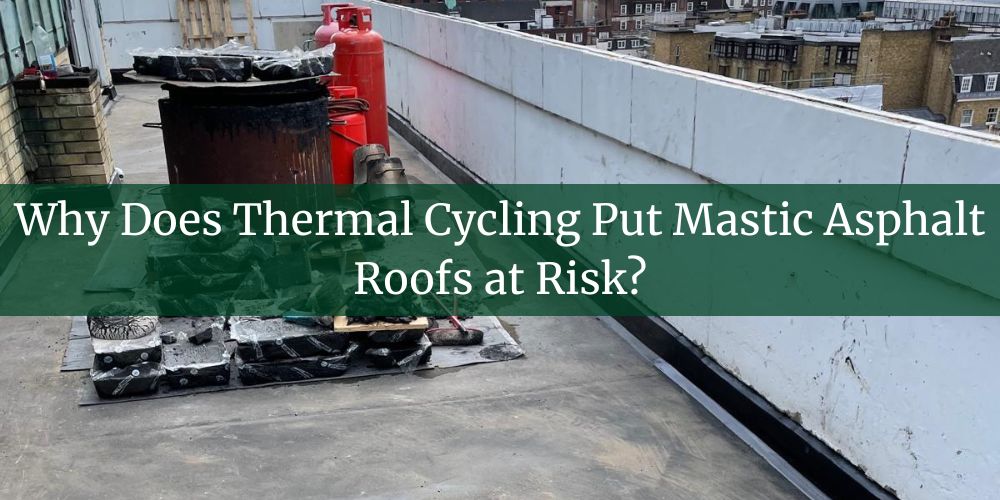 blog/why-does-thermal-cycling-put-mastic-asphalt-roofs-at-risk.jpg