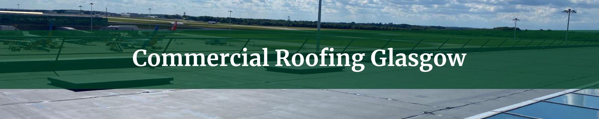 commercial roofing Glasgow