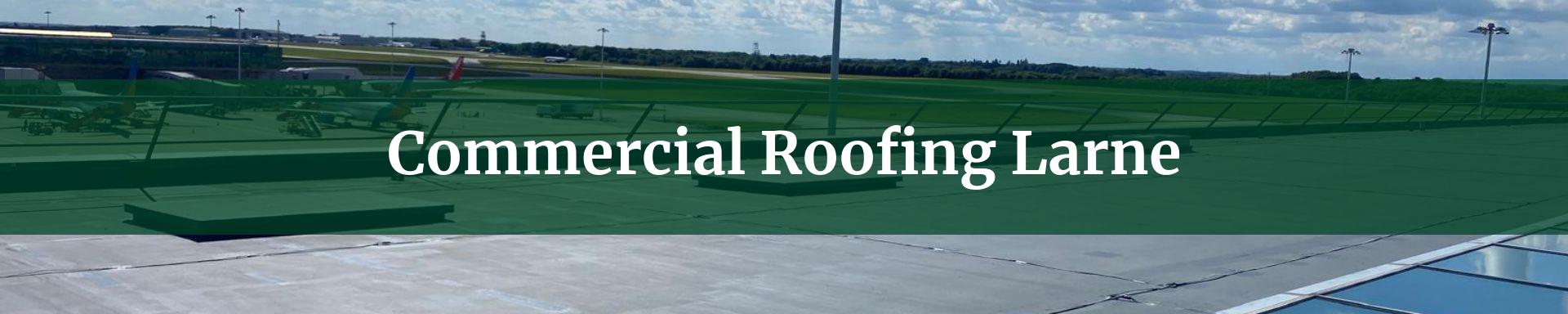 commercial roofing Larne