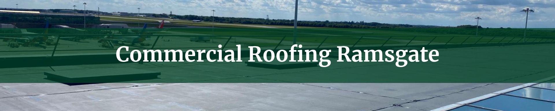 commercial roofing Ramsgate