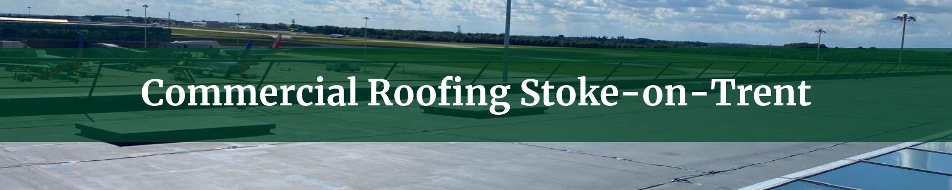 commercial roofing Stoke-on-Trent