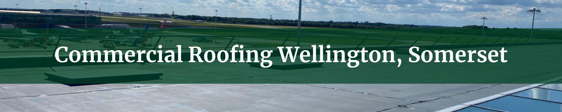commercial roofing Wellington, Somerset