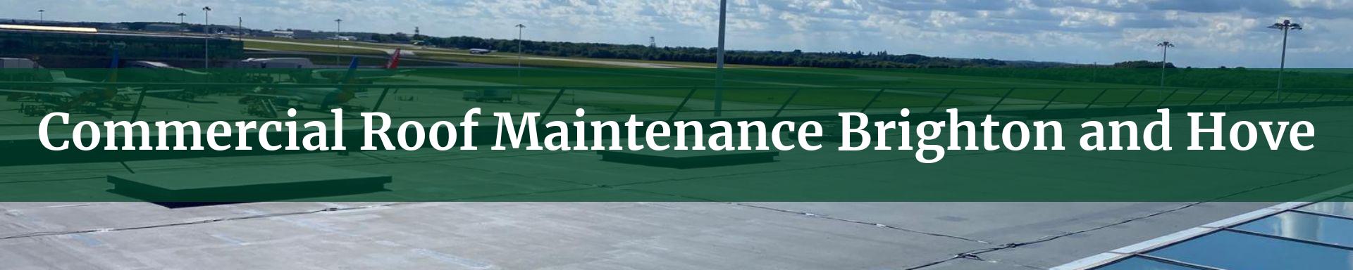 commercial roof maintenance Brighton and Hove