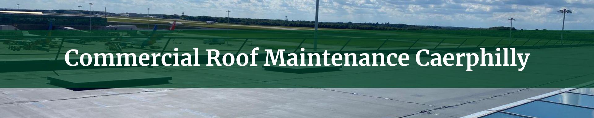 commercial roof maintenance Caerphilly
