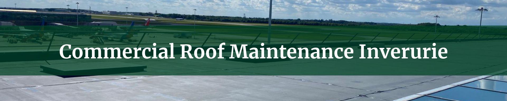 commercial roof maintenance Inverurie