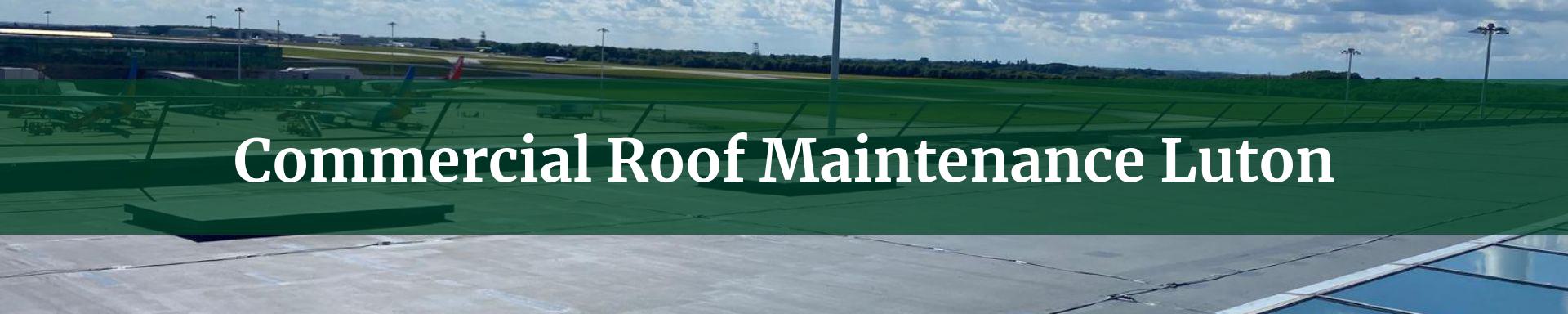 commercial roof maintenance Luton