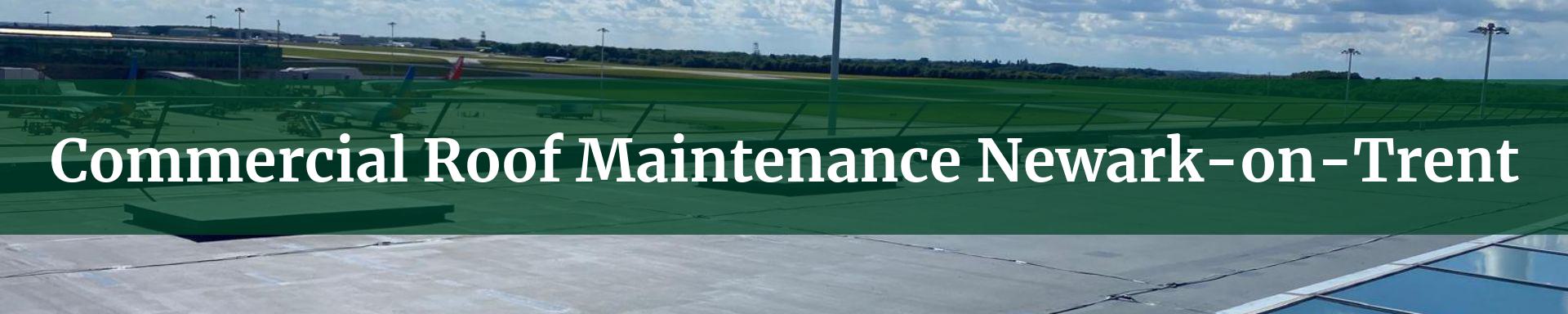 commercial roof maintenance Newark-on-Trent