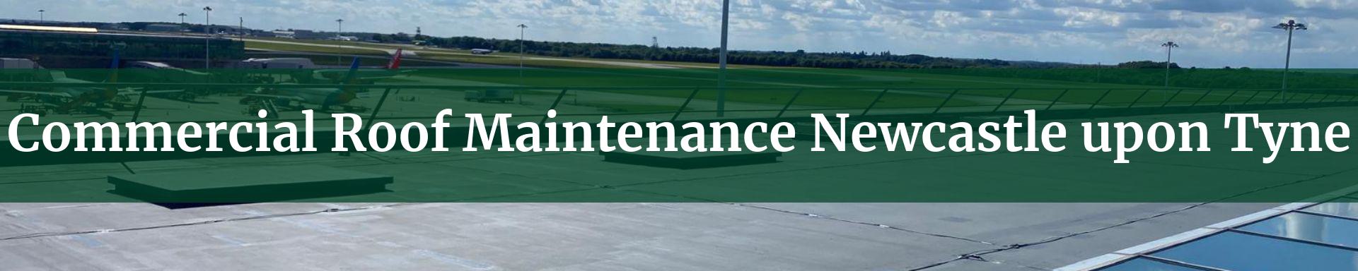 commercial roof maintenance Newcastle upon Tyne