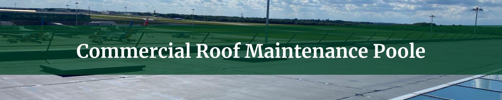 commercial roof maintenance Poole