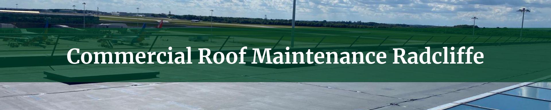 commercial roof maintenance Radcliffe