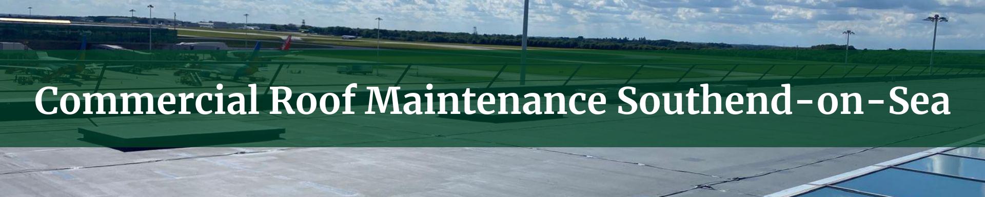 commercial roof maintenance Southend-on-Sea