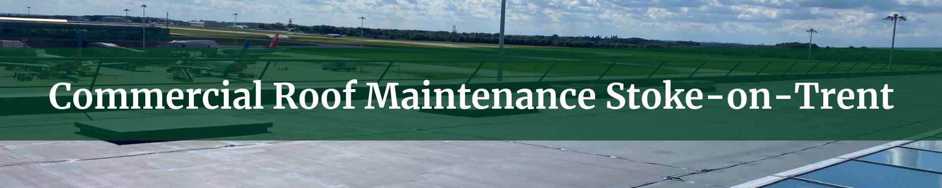 commercial roof maintenance Stoke-on-Trent