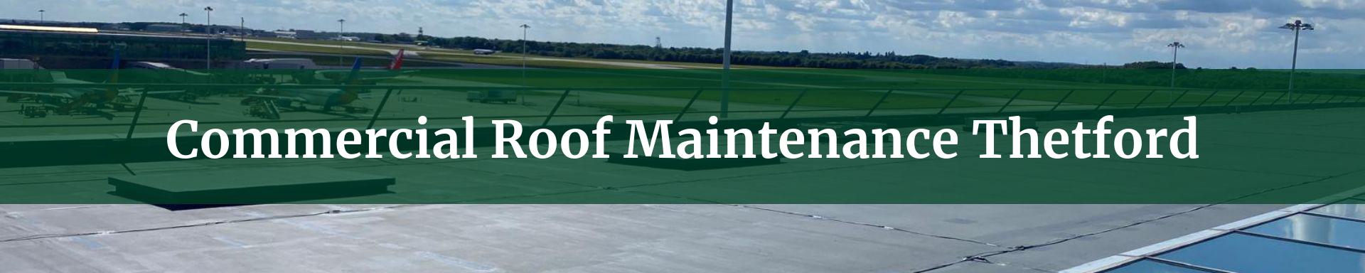 commercial roof maintenance Thetford