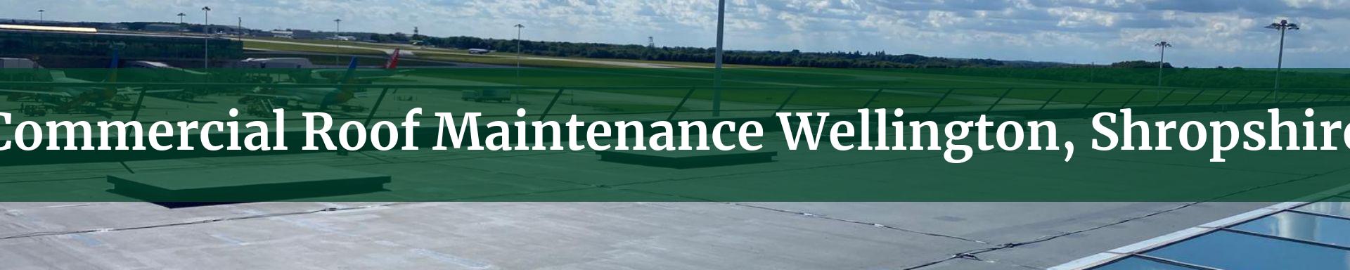 commercial roof maintenance Wellington, Shropshire