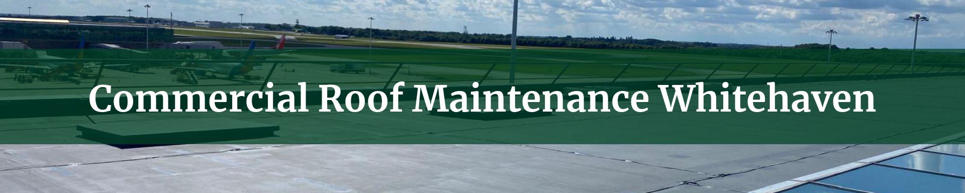 commercial roof maintenance Whitehaven