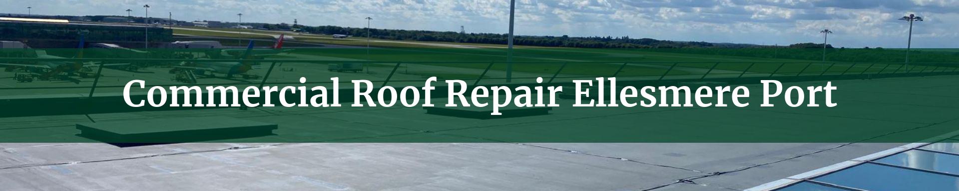 commercial roof repairs Ellesmere Port
