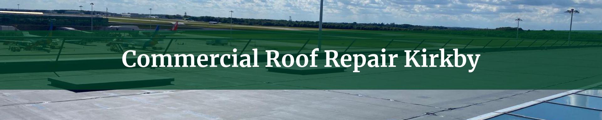 commercial roof repairs Kirkby