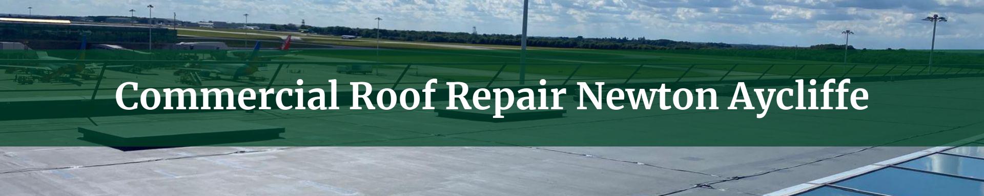 commercial roof repairs Newton Aycliffe