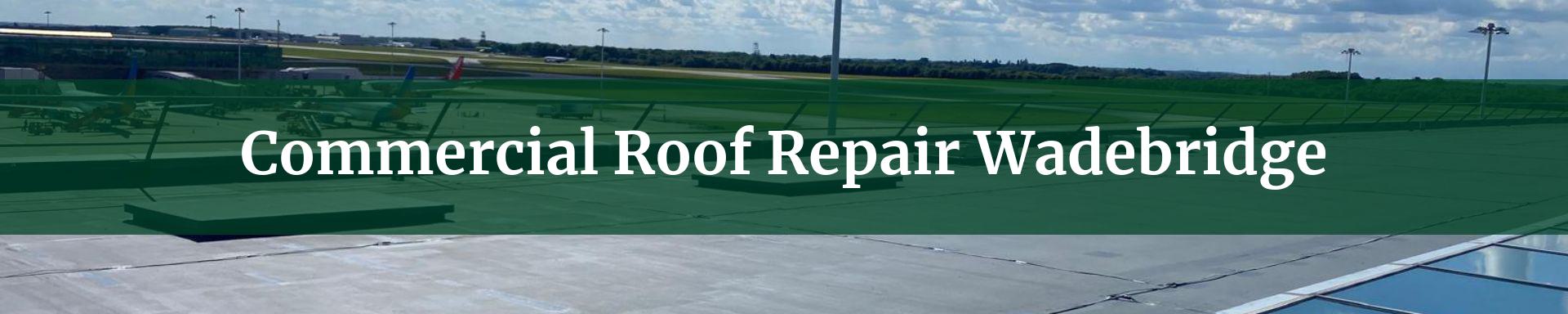 commercial roof repairs Wadebridge
