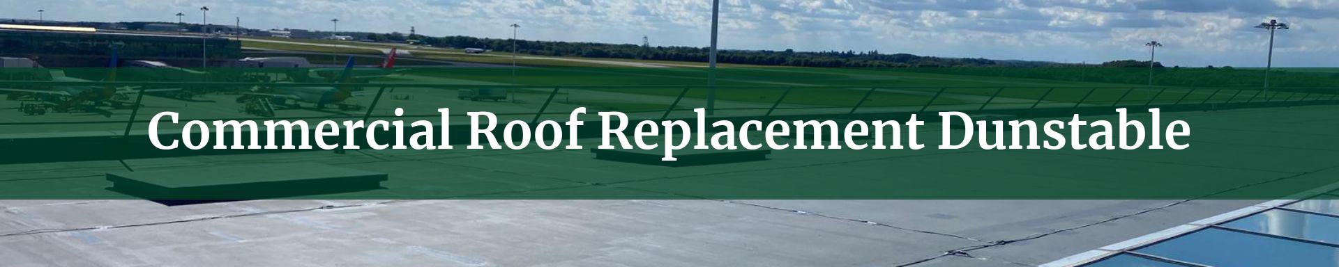 commercial roof replacement Dunstable