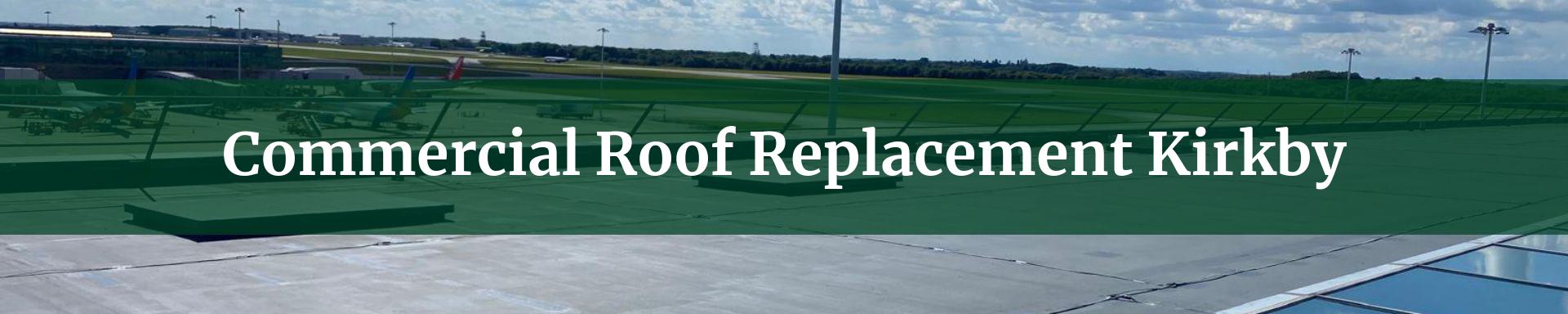 commercial roof replacement Kirkby
