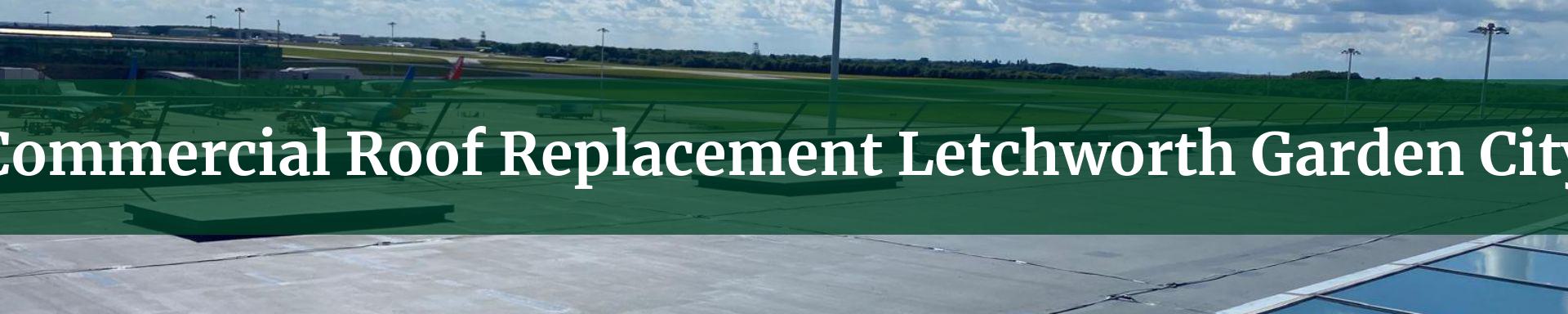 commercial roof replacement Letchworth Garden City