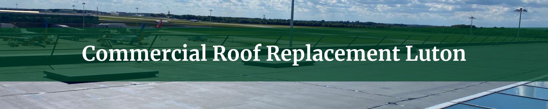 commercial roof replacement Luton